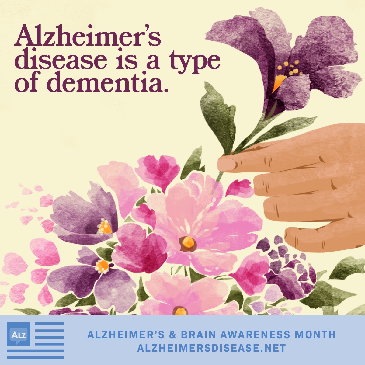 A hand putting a flower into a bouquet. Text reads Alzheimer's disease is a type of dementia