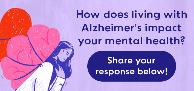 How does living with Alzheimer's impact your mental health?