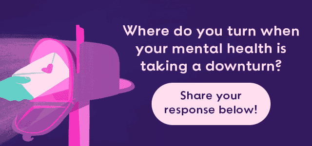 Where do you turn when your mental health is taking a downturn?